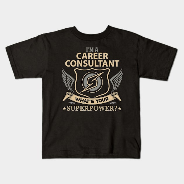 Career Consultant T Shirt - Superpower Gift Item Tee Kids T-Shirt by Cosimiaart